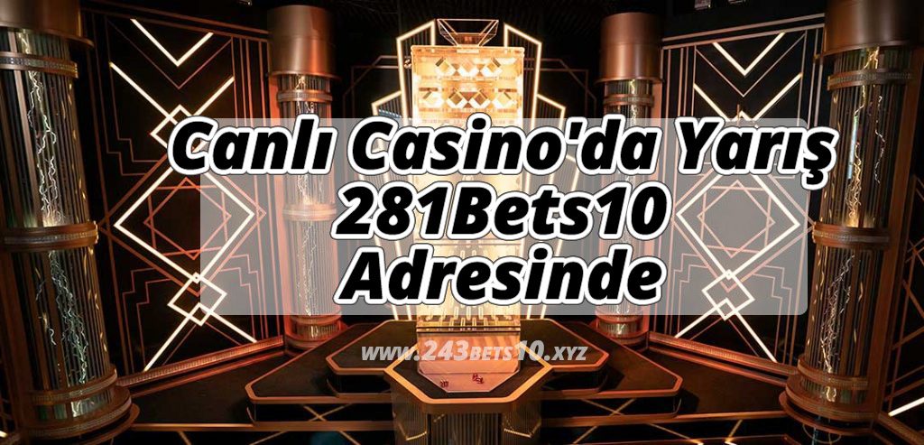 Canlı Casino’da Yarış 281Bets10 Adresinde